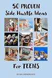 50 Proven Side Hustle Ideas for Teens: Start Earning Money Today with Practical Examples and Expert Tips!