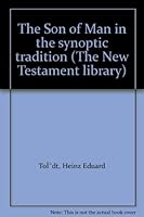 The Son of Man in the synoptic tradition B0007DM3OQ Book Cover