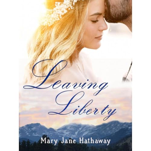 Leaving Liberty Audiobook By Mary Jane Hathaway, Virginia Carmichael cover art