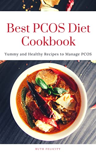 BEST PCOS DIET COOKBOOK: Yummy and healthy Recipes to Manage PCOS