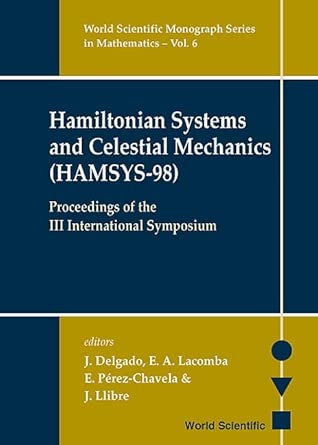 Hamiltonian Systems And Celestial Mechanics (Hamsys-98) - Proceedings Of The Iii International Symposium: 6 book cover