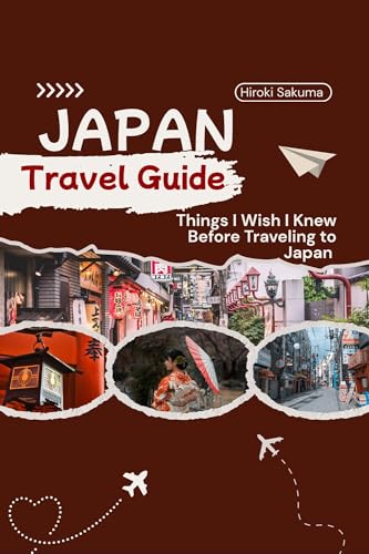 JAPAN TRAVEL GUIDE: Things I Wish I Knew Before Traveling to Japan (English Edition)