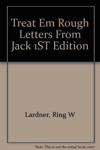 Treat Em Rough Letters From Jack 1ST Edition B000PZQMZW Book Cover