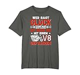Glück kann Man Nicht kaufen, einen V8 Motor Schon, Tuning T-Shirt