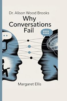 Dr. Alison Wood Brooks: Why Conversations Fail