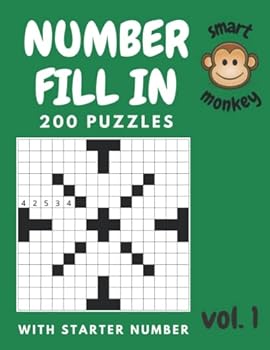 Number Fill in Puzzles for Adults, volume 1: Number Fill in Puzzle Book for Adults with 200 puzzles | Number Fill In Puzzle | Fill-in Puzzles