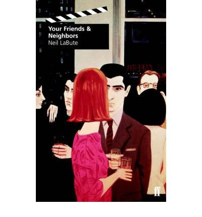 [(Friends and Neighbours )] [Author: Neil LaBute] [Feb-1999]