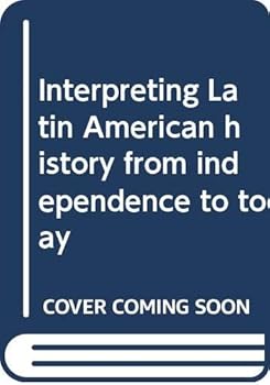 Paperback Interpreting Latin American History from Independence to Today Book