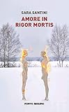  Amore in rigor mortis