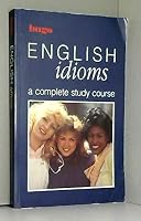 English Idioms: A Complete Study Course 0852852061 Book Cover