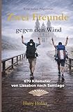 Zwei Freunde gegen den Wind: 670 Kilometer auf dem Caminho Português von Lissabon nach Santiago