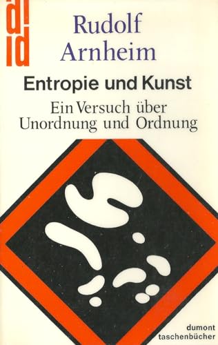 Entropie und Kunst. Ein Versuch über Unordnung und Ordnung.