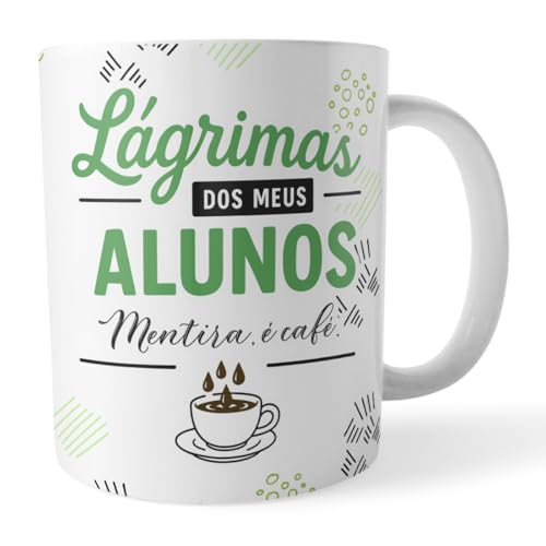 Voar Personalizados, Caneca xicara Professor Lágrimas dos Alunos Mentira é café Verde