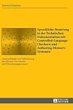 Sprachliche Steuerung in der Technischen Dokumentation mit Controlled-Language-Checkern und Authoring-Memory-Systemen: Untersuchungen zur Verbesserung ... und Translationswissenschaft, Band 27)