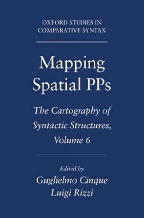 Mapping Spatial PPs: The Cartography of Syntactic Structures, Volume 6 ...