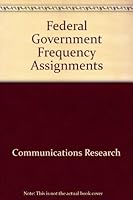 Federal Government Frequency Assignments 0917963202 Book Cover