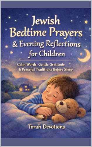 Jewish Bedtime Prayers & Evening Reflections for Children: Calm Words, Gentle Gratitude & Peaceful Traditions Before Sleep
