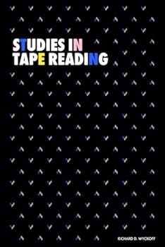 Studies in Tape Reading (Modern Classics | Richard D. Wyckoff Series)