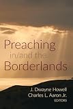 Preaching in/and the Borderlands