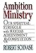 Ambition in Ministry: Our Spiritual Struggle with Success, Achievement, & Competition