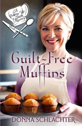 Guilt-Free Muffins: A bakery shop in the Colorado Mountains serves up muffins and mysteries (Baking Up A Storm)