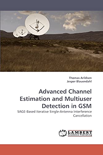  Advanced Channel Estimation and Multiuser Detection in GSM: SAGE-Based Iterative Single-Antenna Interference Cancellation