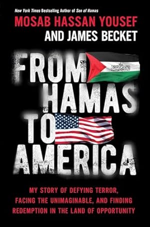 From Hamas to America: My Story of Defying Terror, Facing the Unimaginable, and Finding Redemption in the Land of Opportunity