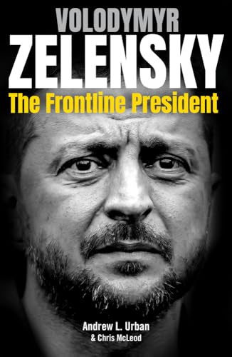 Volodymyr Zelensky: The Frontline President