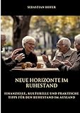  Neue Horizonte im Ruhestand: Finanzielle, kulturelle und praktische Tipps für den Ruhestand im Ausland