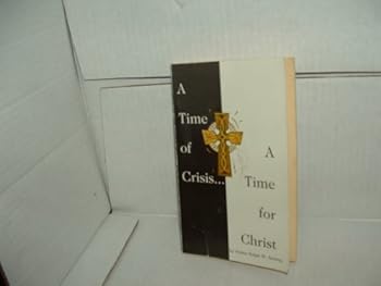 A Time of Crisis/ A Time for Christ