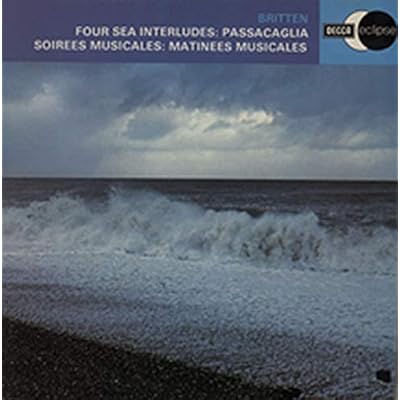 Four Sea Interludes : Passacaglia : Soirees Musicales : Matinees Musicales