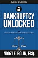 Bankruptcy Unlocked: A Consumer Guide to Financial Fresh Starts in New York & California 1967733430 Book Cover