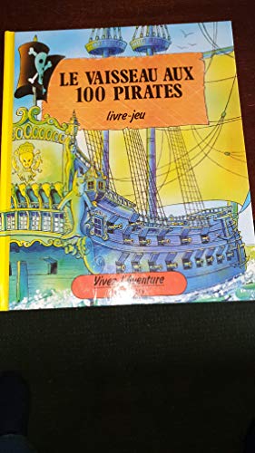 Le vaisseau aux 100 pirates (Vivez l'aventure) ... [French] 2700041046 Book Cover