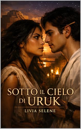 SOTTO IL CIELO DI URUK: Un Romanzo di