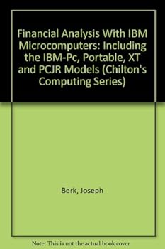 Paperback Financial Analysis With IBM Microcomputers: Including the IBM-Pc, Portable, XT and PCJR Models (Chilton's Computing Series) Book