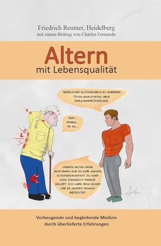 Altern mit Lebensqualität: Vorbeugende und begleitende Medizin durch überlieferte Erfahrungen