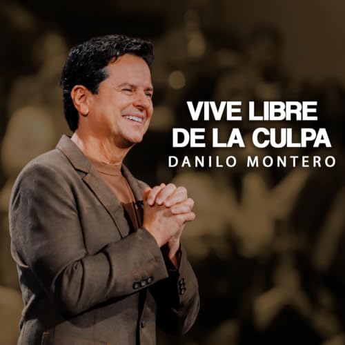 Vive libre de la culpa - Danilo Montero | Pr&eacute;dicas Cristianas 2026