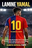  Lamine Yamal: La biografía del prodigio del FC Barcelona y la selección española que rompió todos los récords del fútbol mundial (Los mejores deportistas)