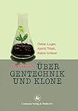 Über Gentechnik und Klone: Eine Übersicht (Lebensformen, 65, Band 65) - Oskar Luger Mitwirkende: Astrid Tröstl, Katrin Urferer 