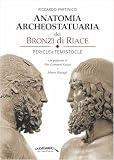 Anatomia archeostatuaria dei Bronzi di Riace. Pericle e Temistocle. Ediz. illustrat