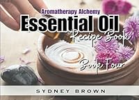 Aromatherapy Alchemy: Essential Oil Recipe Book - Book Four 1959948229 Book Cover