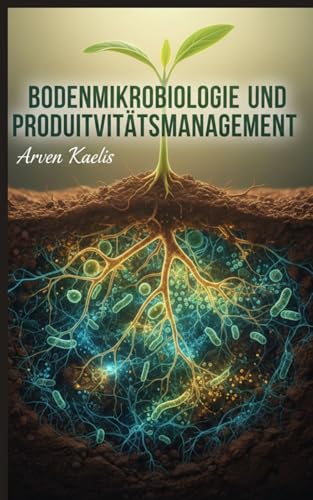 Bodenmikrobiologie und Produktivitätsmanagement