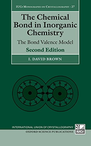 The Chemical Bond in Inorganic Chemistry: The Bond Valence Model (International Union of Crystallography Monographs on Crystallography Book 27)