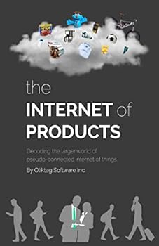Paperback The Internet of Products: Decoding the Larger World of Pseudo-connected Internet of Things Book