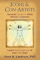 Icons & Con-Artists: Success comes in Cans; failure in Cannots 1503028437 Book Cover