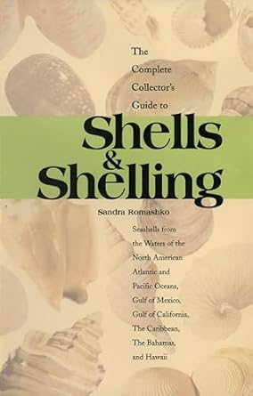 The Complete Collector's Guide to Shells & Shelling: Seashells for the ...