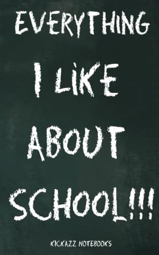 Everything I like about school (Kickazz Notebooks) Paperback – December 18, 2013