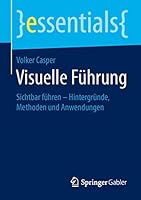 Visuelle Fuhrung: Sichtbar Fuhren Hintergrunde, Methoden Und Anwendungen 3658105496 Book Cover