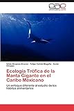  Ecologia Trofica de La Manta Gigante En El Caribe Mexicano: Un enfoque diferente al estudio de los hábitos alimentarios
