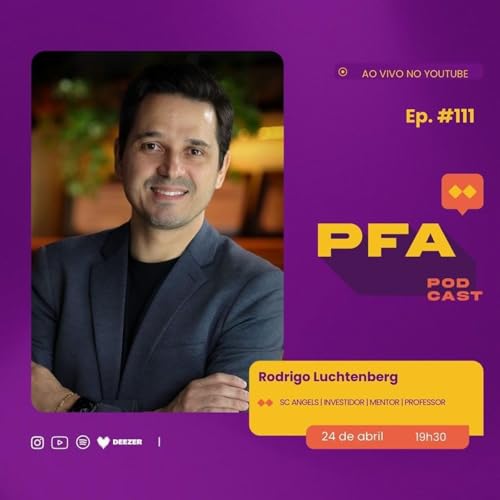 PFA #111 - Rodrigo Luchtenberg - SC Angels INVESTIDOR MENTOR PROFESSOR_New